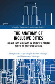 The Anatomy of Inclusive Cities: Insight into Migrants in Selected Capital Cities of Southern Africa book cover