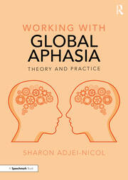 Working with Global Aphasia: Theory and Practice book cover