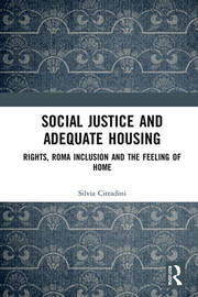 Social Justice and Adequate Housing: Rights, Roma Inclusion and the Feeling of Home book cover