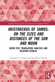 Aristarchus of Samos: On the Sizes and Distances of the Sun and Moon: Greek Text, Translation, Analysis, and Relevant Scholia book cover