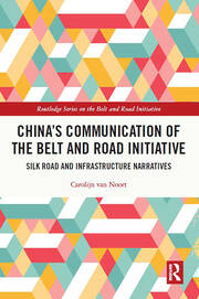 China’s Communication of the Belt and Road Initiative: Silk Road and Infrastructure Narratives book cover