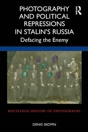 Photography and Political Repressions in Stalin’s Russia: Defacing the Enemy book cover