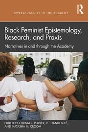 Black Feminist Epistemology, Research, and Praxis: Narratives in and through the Academy book cover