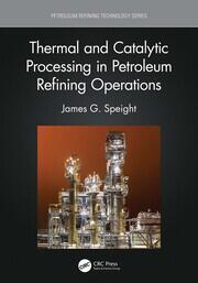 Thermal and Catalytic Processing in Petroleum Refining Operations book cover