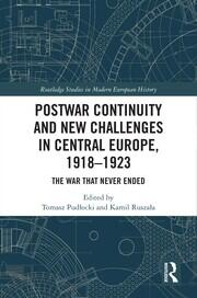 Postwar Continuity and New Challenges in Central Europe, 1918–1923: The War That Never Ended book cover
