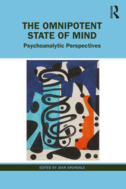The Omnipotent State of Mind: Psychoanalytic Perspectives book cover