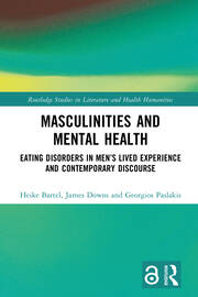 Masculinities and Mental Health: Eating Disorders in Men’s Lived Experience and Contemporary Discourse book cover