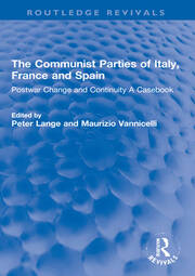 The Communist Parties of Italy, France and Spain: Postwar Change  and Continuity A Casebook book cover