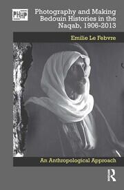 Photography and Making Bedouin Histories in the Naqab, 1906-2013: An Anthropological Approach book cover