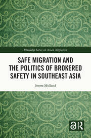 Safe Migration and the Politics of Brokered Safety in Southeast Asia book cover