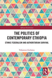 The Politics of Contemporary Ethiopia: Ethnic Federalism and Authoritarian Survival book cover
