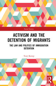 Activism and the Detention of Migrants: The Law and Politics of Immigration Detention book cover