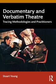 Documentary and Verbatim Theatre: Tracing Methodologies and Practitioners book cover
