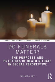 Do Funerals Matter?: The Purposes and Practices of Death Rituals in Global Perspective book cover