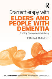 Dramatherapy with Elders and People with Dementia: Enabling Developmental Wellbeing book cover