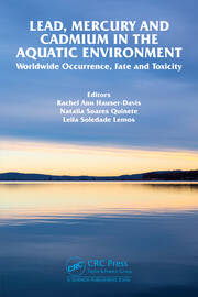 Lead, Mercury and Cadmium in the Aquatic Environment: Worldwide Occurrence, Fate and Toxicity book cover