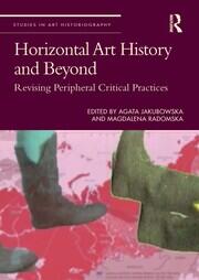 Horizontal Art History and Beyond: Revising Peripheral Critical Practices book cover