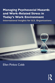 Managing Psychosocial Hazards and Work-Related Stress in Today’s Work Environment: International Insights for U.S. Organizations book cover