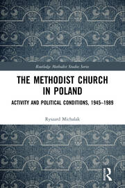 The Methodist Church in Poland: Activity and Political Conditions, 1945–1989 book cover