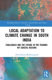Local Adaptation to Climate Change in South India: Challenges and the Future in the Tsunami-hit Coastal Regions book cover