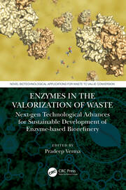 Enzymes in the Valorization of Waste: Next-Gen Technological Advances for Sustainable Development of Enzyme based Biorefinery book cover