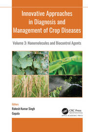 Innovative Approaches in Diagnosis and Management of Crop Diseases: Volume 3: Nanomolecules and Biocontrol Agents book cover