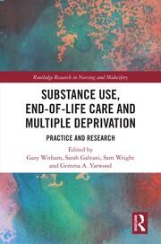 Substance Use, End-of-Life Care and Multiple Deprivation: Practice and Research book cover
