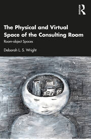 The Physical and Virtual Space of the Consulting Room: Room-object Spaces book cover