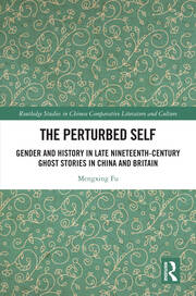 The Perturbed Self: Gender and History in Late Nineteenth-Century Ghost Stories in China and Britain book cover