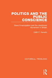 Politics and the Public Conscience: Slave Emancipation and the Abolitionst Movement in Britain book cover