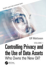 Controlling Privacy and the Use of Data Assets - Volume 1: Who Owns the New Oil? book cover
