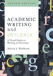 Academic Writing and Dyslexia: A Visual Guide to Writing at University book cover