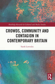 Crowds, Community and Contagion in Contemporary Britain book cover