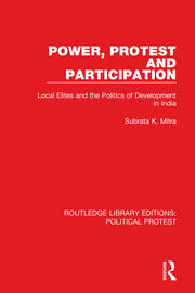 Power, Protest and Participation: Local Elites and the Politics of Development in India book cover