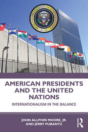 American Presidents and the United Nations: Internationalism in the Balance book cover