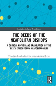 The Deeds of the Neapolitan Bishops: A Critical Edition and Translation of the ‘Gesta Episcoporum Neapolitanorum’ book cover