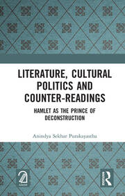 Literature, Cultural Politics and Counter-Readings: Hamlet as the Prince of Deconstruction book cover