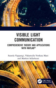Visible Light Communication: Comprehensive Theory and Applications with MATLAB® book cover