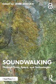 Soundwalking: Through Time, Space, and Technologies book cover