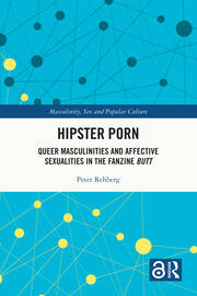 Hipster Porn: Queer Masculinities and Affective Sexualities in the Fanzine Butt book cover