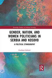 Gender, Nation and Women Politicians in Serbia and Kosovo: A Political Ethnography book cover
