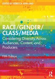 Race/Gender/Class/Media: Considering Diversity Across Audiences, Content, and Producers book cover