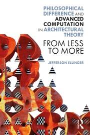 Philosophical Difference and Advanced Computation in Architectural Theory: From Less to More book cover