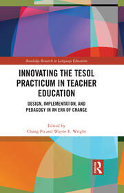 Innovating the TESOL Practicum in Teacher Education: Design, Implementation, and Pedagogy in an Era of Change book cover