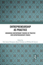 Entrepreneurship As Practice: Grounding Contemporary Theories of Practice into Entrepreneurship Studies book cover
