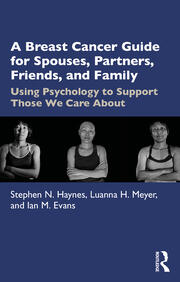 A Breast Cancer Guide For Spouses, Partners, Friends, and Family: Using Psychology to Support Those We Care About book cover