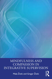 Mindfulness and Compassion in Integrative Supervision book cover