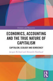 Economics, Accounting and the True Nature of Capitalism: Capitalism, Ecology and Democracy book cover