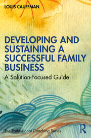 Developing and Sustaining a Successful Family Business: A Solution-Focused Guide book cover