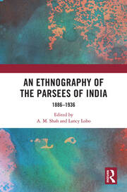 An Ethnography of the Parsees of India: 1886–1936 book cover